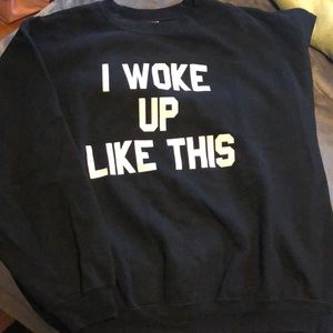 ‘I Woke Up Like This’ Black Sweatshirt